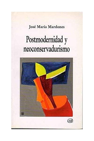 Postmodernidad Y Neoconservadurismo: reflexiones sobre la fe y la cultura (Primera edición)